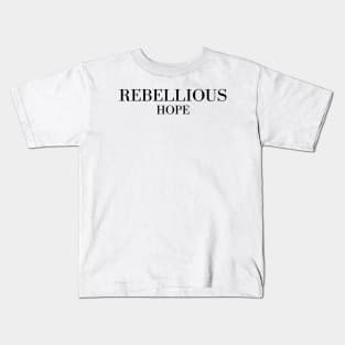 Rebellious Hope Kids T-Shirt